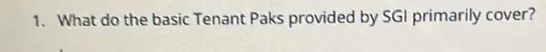 1. What do the basic Tenant Paks provided by SG primarily cover?