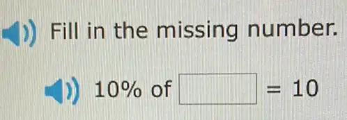 1)) Fill in the missing number.
10% of square =10