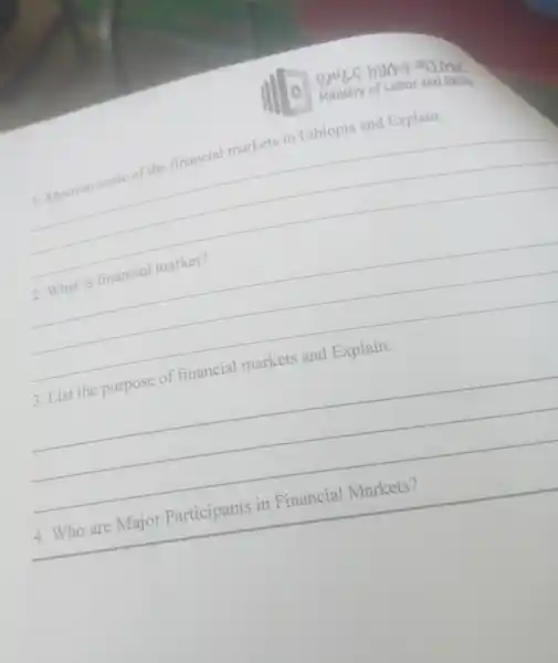 1. Mention some of the financial markets in Ethiopia and Explain.
__
__
disappointed
Markets?
Explain
__