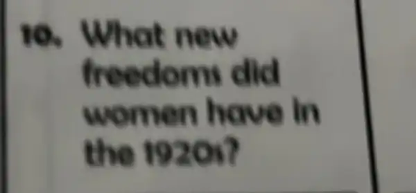 10. . What new
freedoms did
women have in
the 1920s?