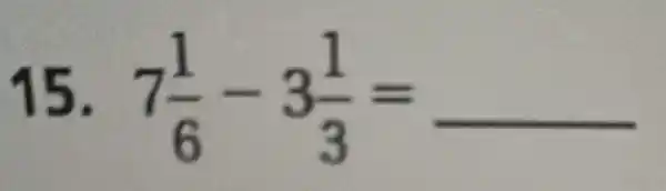 15. 7(1)/(6)-3(1)/(3)=underline ( )