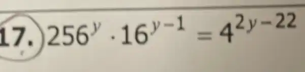 17.) 256^ycdot 16^y-1=4^2y-22