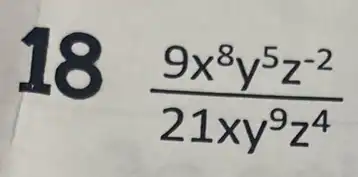 18
(9x^8y^5z^-2)/(21xy^9)z^(4)