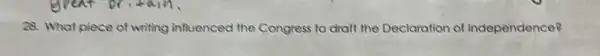 28. What piece of writing influenced the Congress to draft the Declaration of Independence?