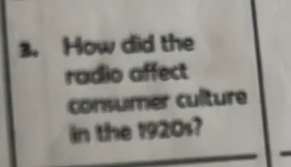 3. How did the
radio offect
consumer culture
in the 1920s?