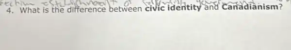 4. What is the difference between civic identity and Canadianism?