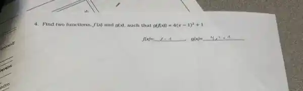 4. Find two functions, f(x) and g(x) such that g(f(x))=4(x-1)^2+1
f(x)=underline (x-1),g(x)=4x^2+1