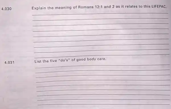 4.030
4.031
Explain the meaning of Romans 12:1 and 2 as it relates to this LIFEPAC.
__
the five "do's of good body
__