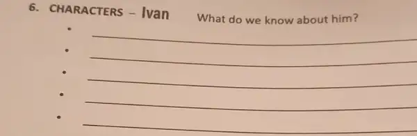 6. CHARACTERS - Ivan What do we know about him?
__