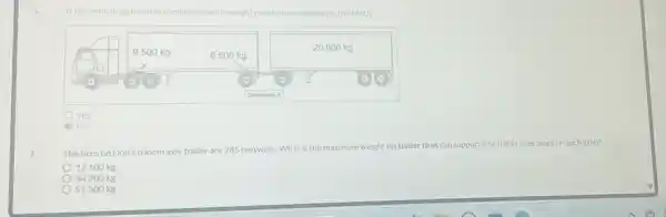 6. Is the vehicle pictured in compliance with weight restrictions outlined in the Mou?
Yes
No
7. The tires on Don's tridem axle traller are 285 mathrm(~mm) wide. What is the maximum weight his trailer tires can support (the trailer uses dual on each axle)?
 17100 mathrm(~kg) 
 34200 mathrm(~kg) 
 51300 mathrm(~kg)