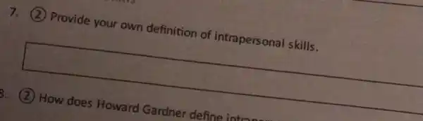 7. (2) Provide your own definition of intrapersonal skills.