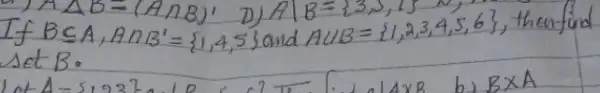 If B subseteq A, A cap B^prime=1,4,5 and A cup B=1,2,3,4,5,6 , then find set B .