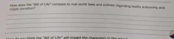 How does the "Bill of Life" compare to real-world laws and policies regarding bodily autonomy and
organ donation?
__