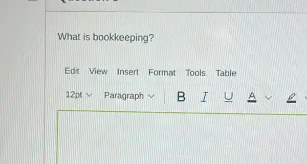What is bookkeeping?
Edit View Insert Format Tools Table
square