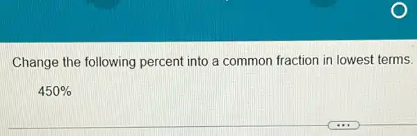 Change the following percent into a common fraction in lowest terms.
450%