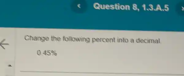 Change the following percent into a decimal.
0.45%