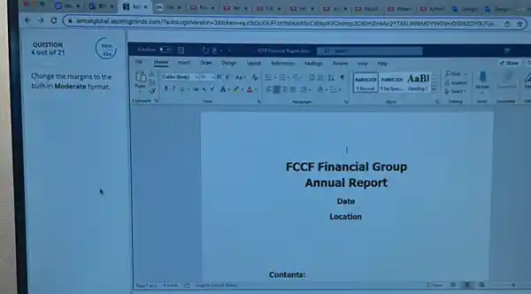 Change the margins to the
built-in Moderate format.
FCCF Financial Group
Annual Report
Date
Location