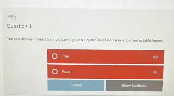 You can display either a Sandy's Law sign or a Liquor Sales Licence in a licensed establishment.
True
False