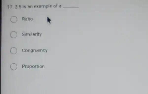 is an example of a __
Ratio
Similarity
Congruency
Proportion