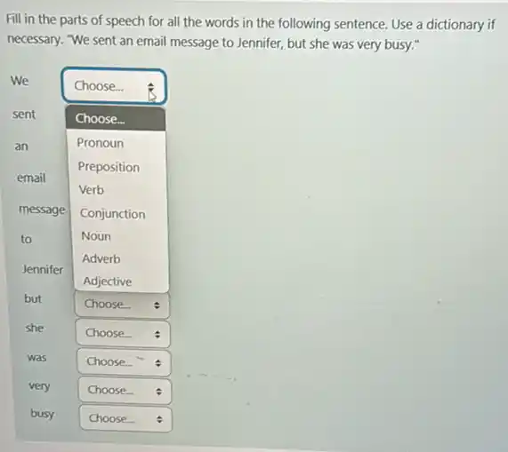 Fill in the parts of speech for all the words in the following sentence. Use a dictionary if necessary. "We sent an email message to Jennifer, but she was very busy."