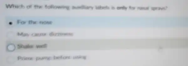 Which of the following ausiliary labels is only for nowal seravs?
for the nost
May caus dizriness
Shake well
Prime pump before using