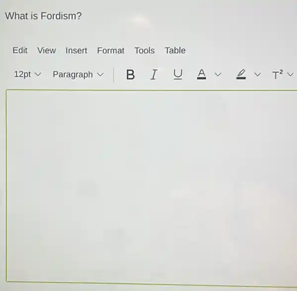 What is Fordism?
Edit View Insert Format Tools Table