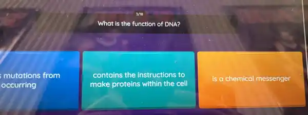 What is the function of DNA?
mutations from
occurring
contains the instructions to
make proteins within the cell
is a chemical messenger