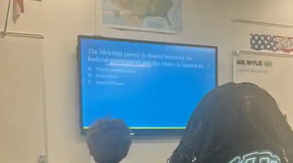 The idea that power is shared between the
Federal goncrmmentand the states is Anown ax
Federalism
Implied Power
MR.WYLIE