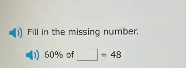 J) Fill in the missing number.
60% of square =48