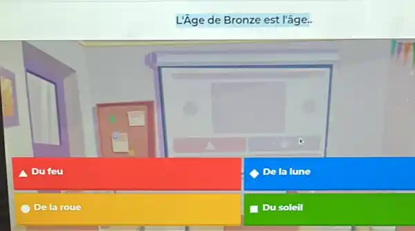 L'Age de Bronze est l'âge.
Du feu
De la lune
De la roue
Du soleil