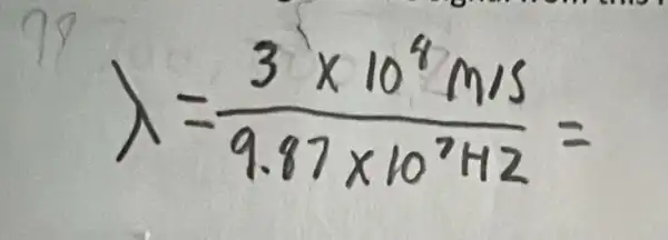 lambda=(3 times 10^4 mathrm(~m) / mathrm(s))/(9.87 times 10^7) mathrm(~Hz)=