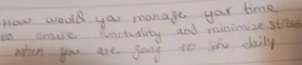 How would you manage your time to ensure functuality and minimize stres When you are going to sfu daily