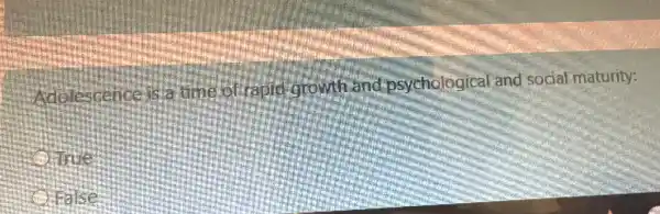 Middlescencels a time of rapid growth and psychological and social maturity:
hinve
False