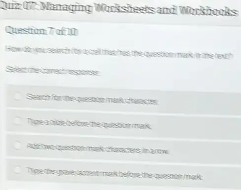 Mocstooks
Question 7 of 10
How do ver that has the a
ask in the text?
Select the correctresconse
Search for the question mark character
C Types dice before the question m ak
C Additive question mark charac tersimalon
They the graveaccent make before the cquestion mark