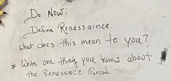 Do Now:
Define Renassaince.
What does this mean to you?
* Write one thing you know about the Remassace Period.