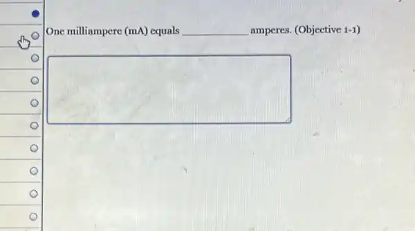 One milliampere (mA) equals __ amperes. (Objective 1-1
square