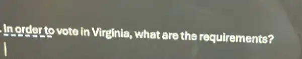 In order to vote in Virginia, what are the requirements?
