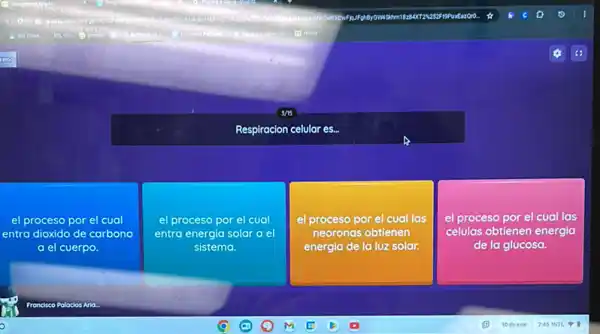 Respiracion celular es
el proceso por el cual
entro dioxido de carbono
a el cuerpo
el proceso por el cual
entra energia solar a el
sistema.
el proceso por el cual las
neoronas obtlenen
energia de la luz solar.
el proceso por el cual las
celulas obtlenen energia
de lag glucosa