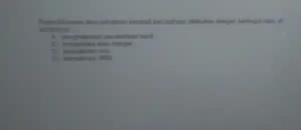 Restrukturisas atau penataan kembal perusahaan dilakukan dengan berbagai cara, di
antaranya __
A penghapusan perusahaan kecil
g konsolidas atau merger
lizin
D. banyaknya