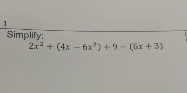 Simplify:
2x^2+(4x-6x^2)+9-(6x+3)