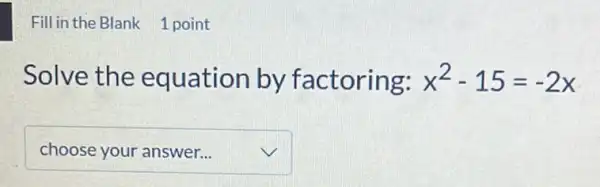 Solve the equation by factoring: x^2-15=-2x
square  v