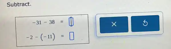 Subtract.
-31-38= square 
-2-(-11)= square