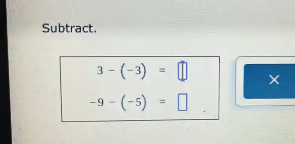 Subtract.
3-(-3)=
-9-(-5)= square