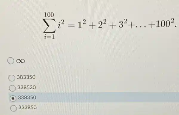 sum _(i=1)^100i^2=1^2+2^2+3^2+ldots +100^2
infty 
383350
338530
338350
333850