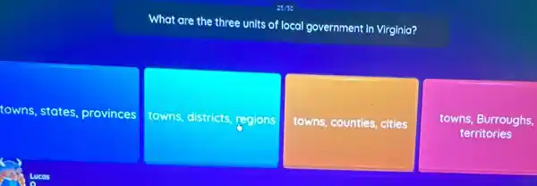 What are the three units of local government in Virginia?
towns, states. provinces
towns districts regions
towns, counties, cities
towns, Burroughs,
territories