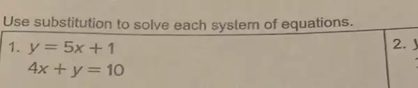 Use substitution to solve each system of equations.
4x+y=10
2.