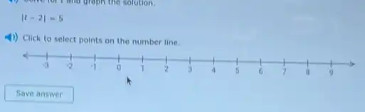 vert t-2vert =5
4)) Click to select points on the number line.